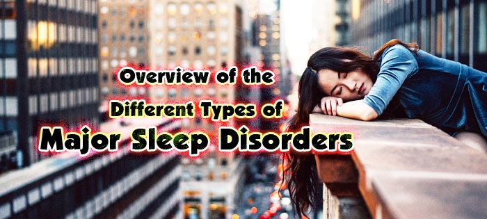 Overview of the Different Types of Major Sleep Disorders