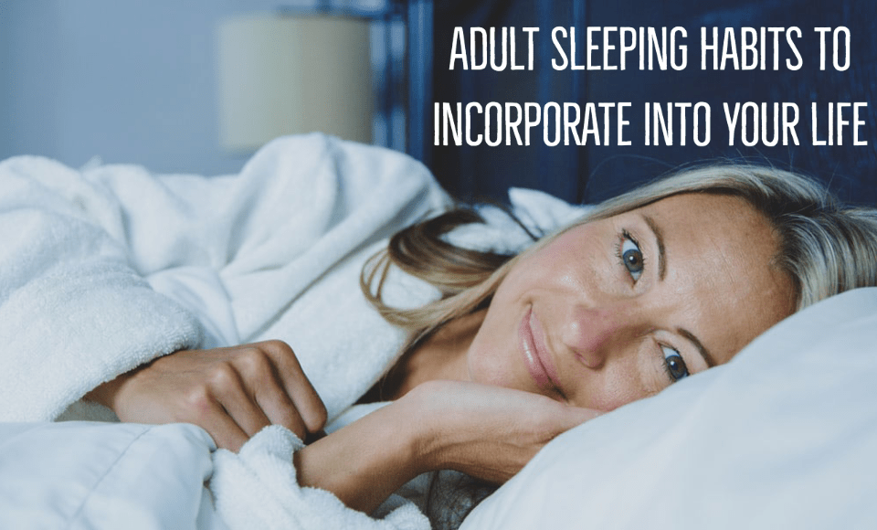 Adult sleeping habits to incorporate into your life