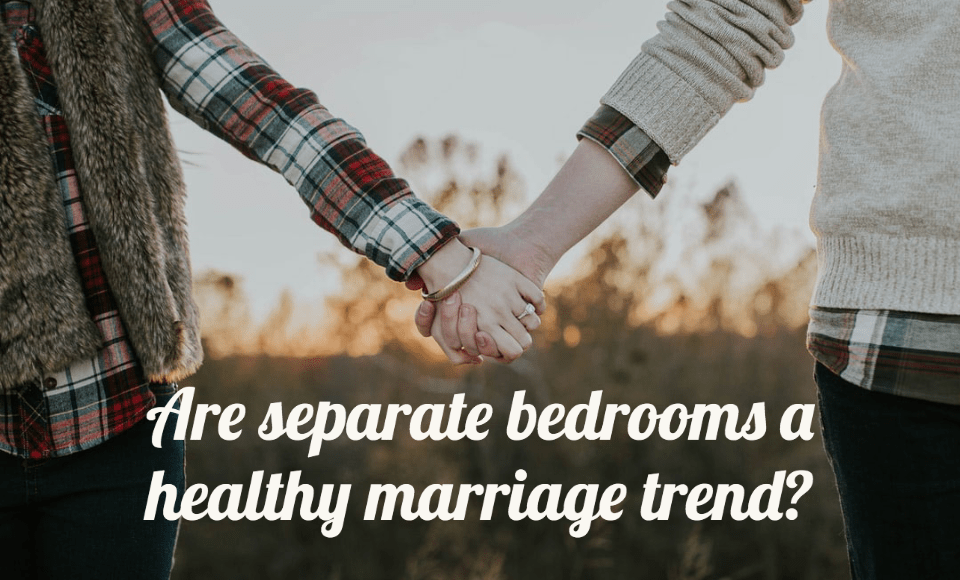 Are separate bedrooms a healthy marriage trend