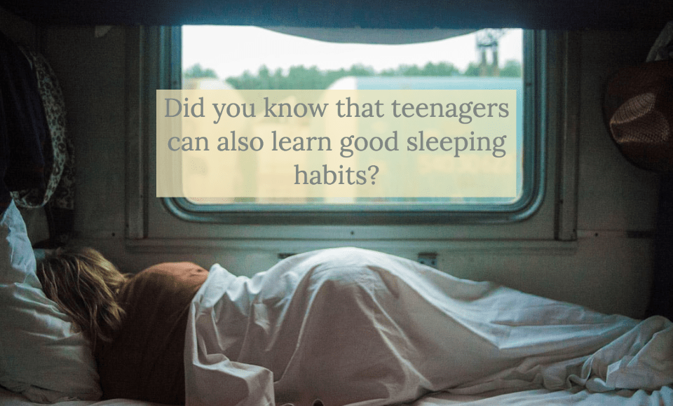 Did you know that teenagers can also learn good sleeping habits