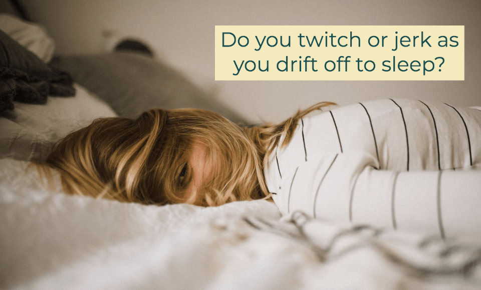 Do you twitch or jerk as you drift off to sleep