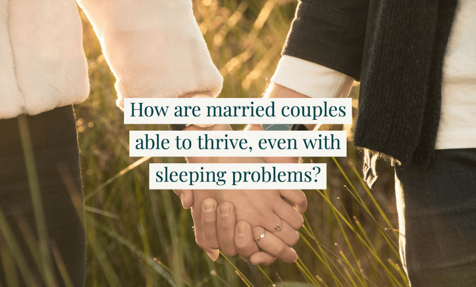 How are married couples able to thrive, even with sleeping problems