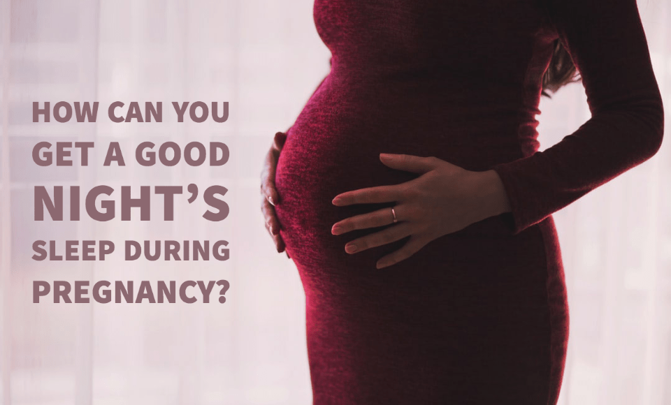 How can you get a good night's sleep during pregnancy