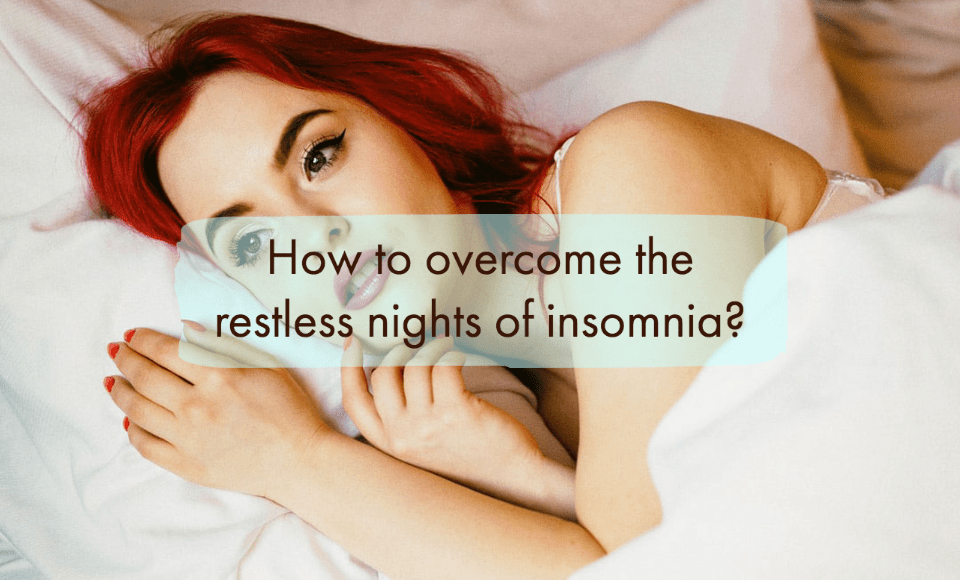 How to overcome the restless nights of insomnia