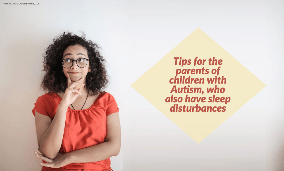 Tips for the parents of children with Autism, who also have sleep disturbances