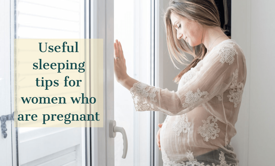 Useful sleeping tips for women who are pregnant