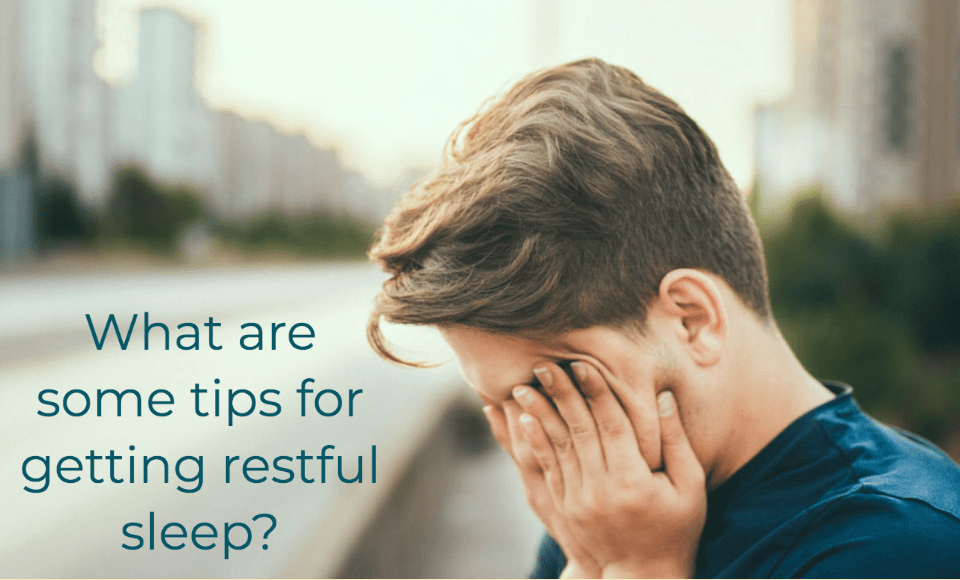 What are some tips for getting restful sleep