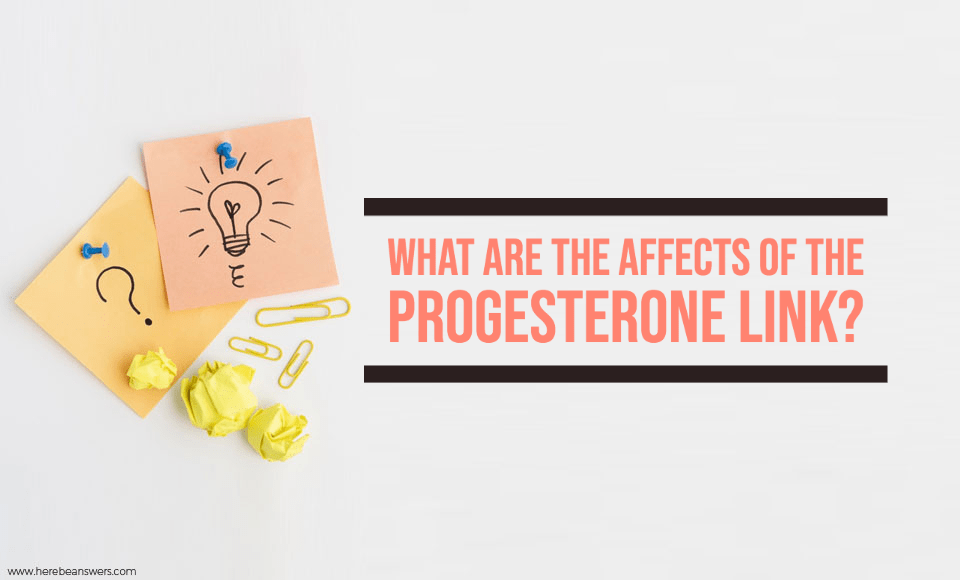 What are the affects of the Progesterone link