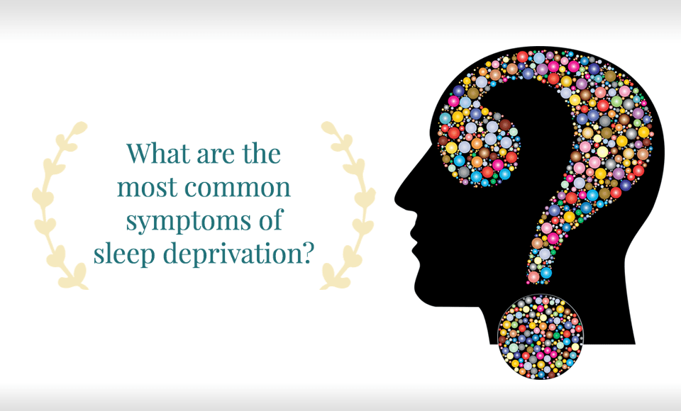What are the most common symptoms of sleep deprivation