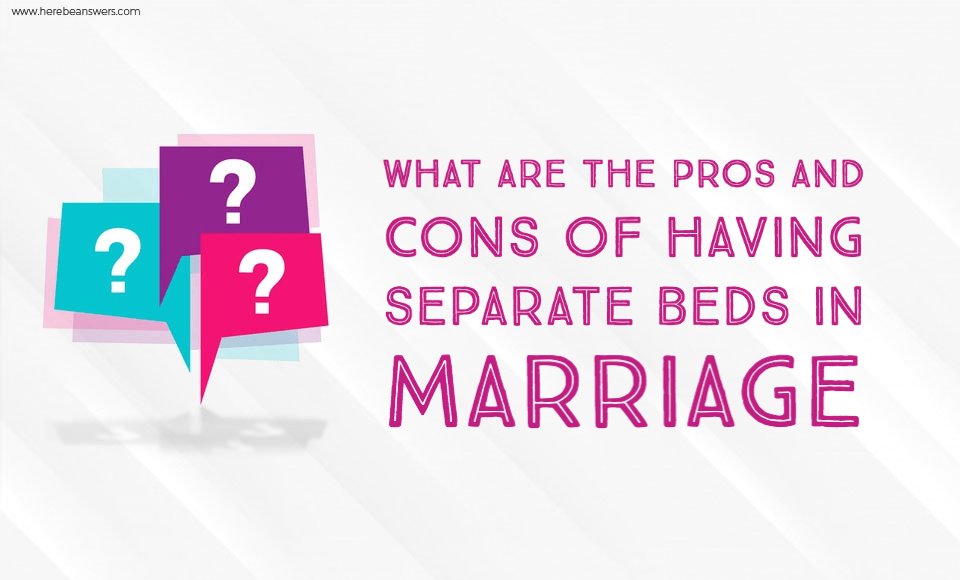 What are the pros and cons of having separate beds in marriage