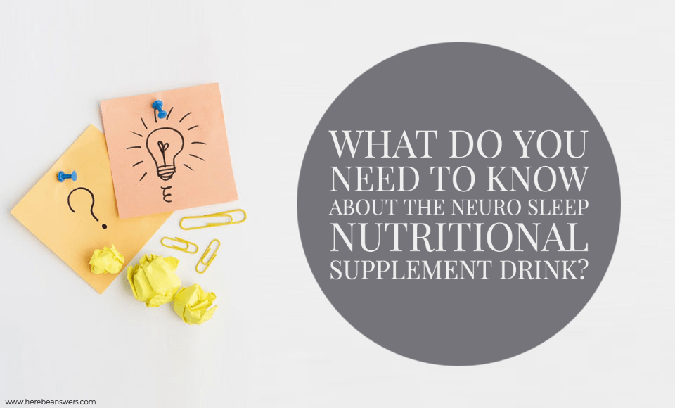 What do you need to know about the Neuro Sleep nutritional supplement drink
