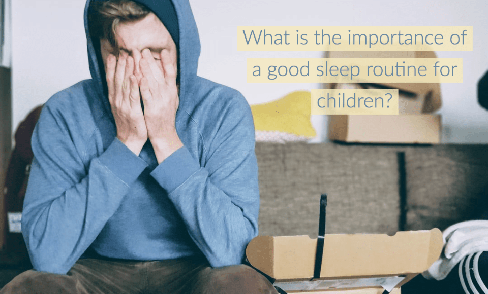What is the importance of a good sleep routine for children