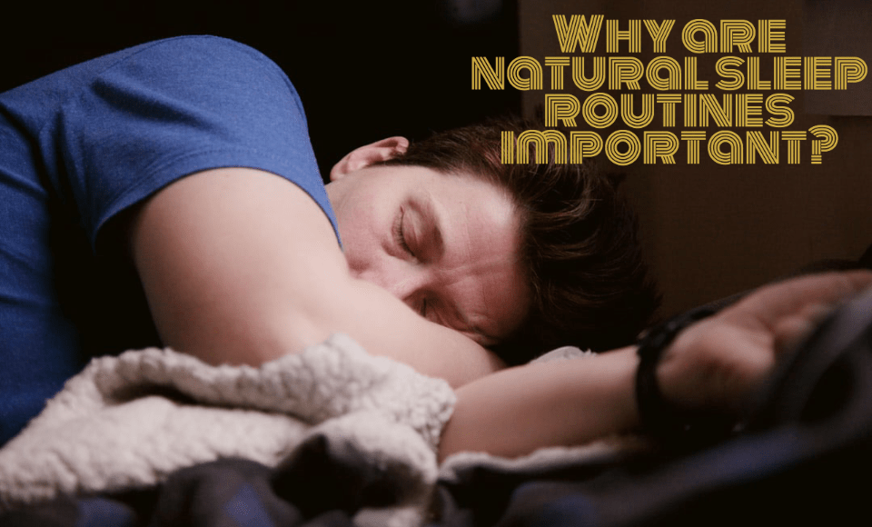 Why are natural sleep routines important