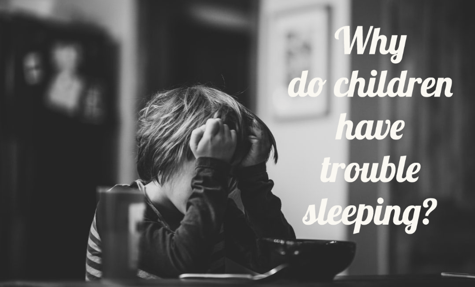 Why do children have trouble sleeping