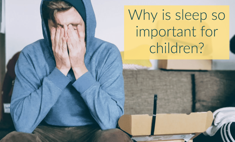 Why is sleep so important for children