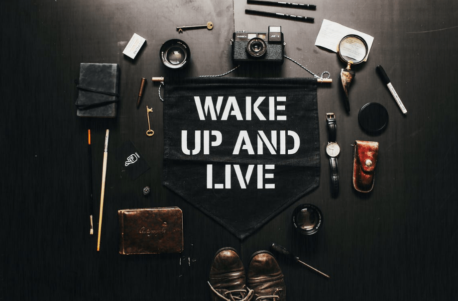 A picture that says “wake up and live”